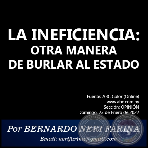LA INEFICIENCIA: OTRA MANERA DE BURLAR AL ESTADO - Por BERNARDO NERI FARINA - Domingo, 23 de Enero de 2022